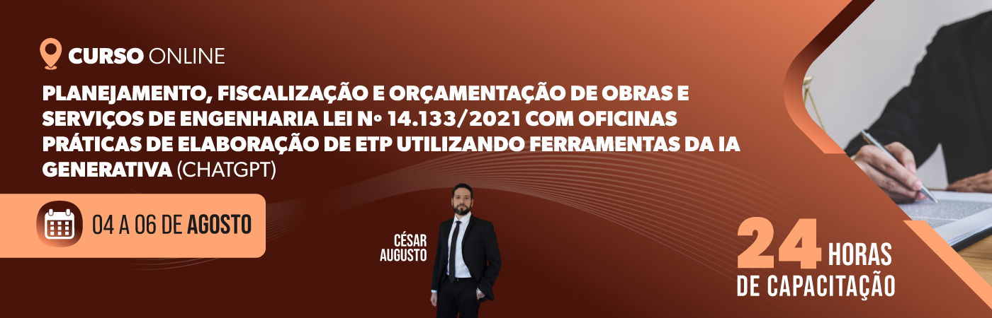 Planejamento, Fiscalização e Orçamentação de Obras e Serviços de Engenharia  Lei nº 14.133/2021 com Oficinas Práticas de Elaboração de ETP  Utilizando Ferramentas da IA Generativa (ChatGPT)