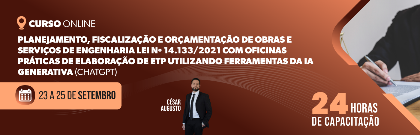 Planejamento, Fiscalização e Orçamentação de Obras e Serviços de Engenharia  Lei nº 14.133/2021 com Oficinas Práticas de Elaboração de ETP  Utilizando Ferramentas da IA Generativa (ChatGPT)