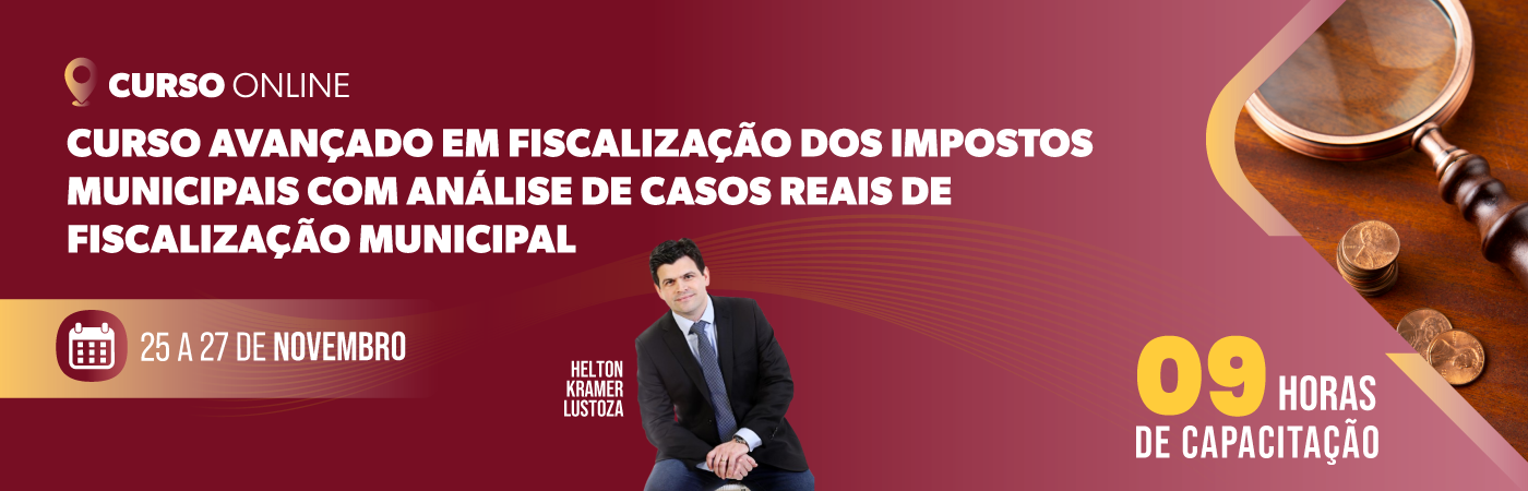 Curso Avançado em Fiscalização dos Impostos Municipais  com análise de casos reais de fiscalização municipal