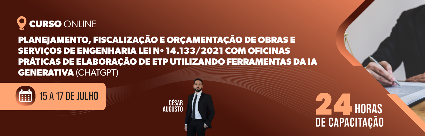 Planejamento, Fiscalização e Orçamentação de Obras e Serviços de Engenharia  Lei nº 14.133/2021 com Oficinas Práticas de Elaboração de ETP  Utilizando Ferramentas da IA Generativa (ChatGPT)