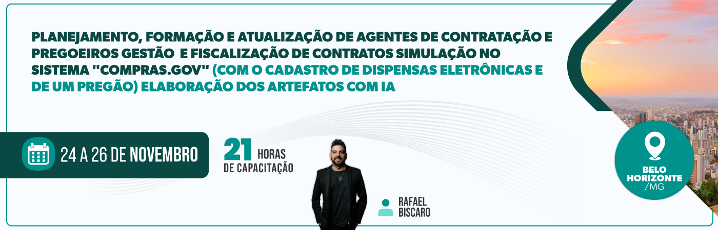 Planejamento, Formação e Atualização de Agentes de Contratação e Pregoeiros Gestão e Fiscalização de Contratos Simulação no sistema "compras.gov"  (com o cadastro de dispensas eletrônicas e de um pregão)  Elaboração dos artefatos com IA.